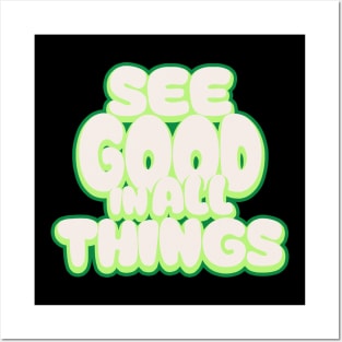 See Good In All Things Posters and Art